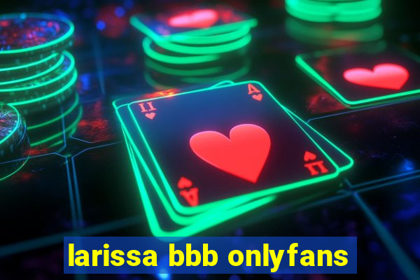 larissa bbb onlyfans